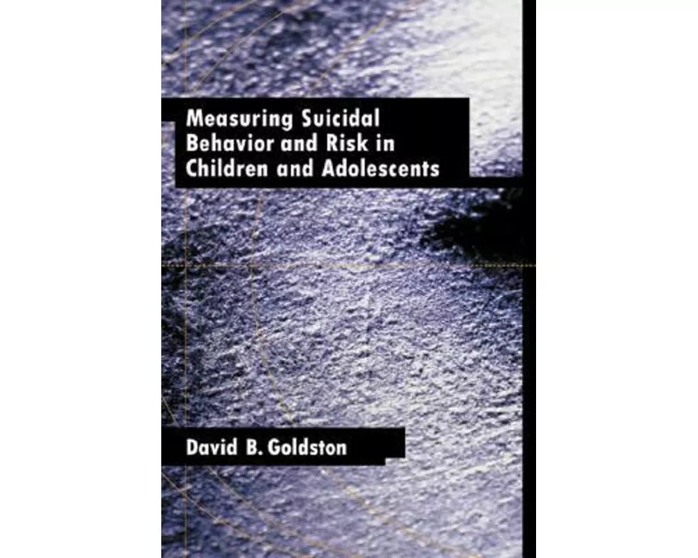 Measuring Suicidal Behavior and Risk in Children and Adolescents