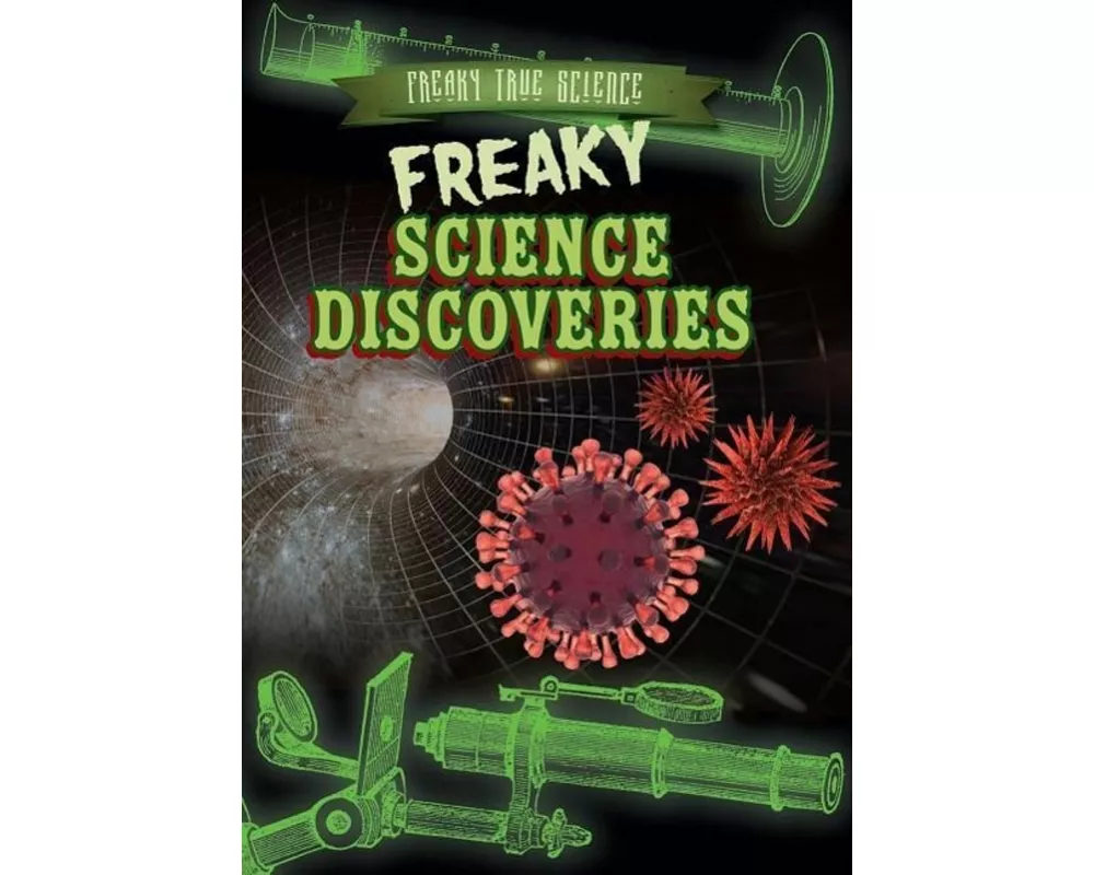 Freaky Science Discoveries