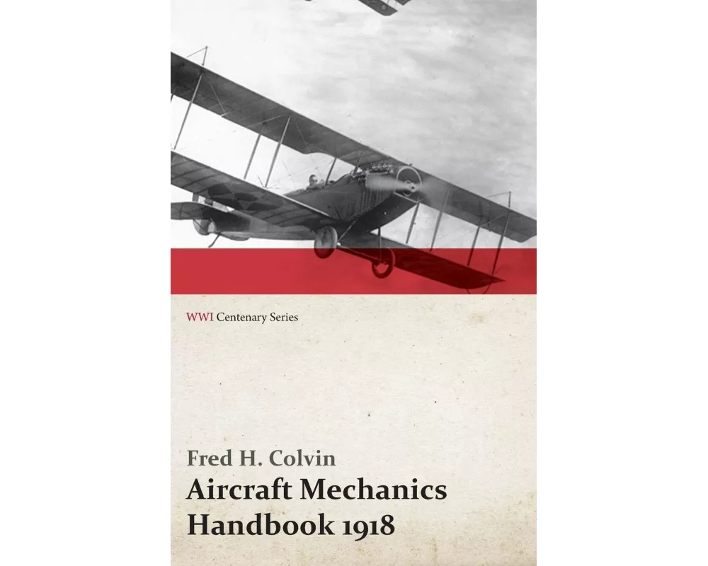 Aircraft Mechanics Handbook 1918 (WWI Centenary Series)