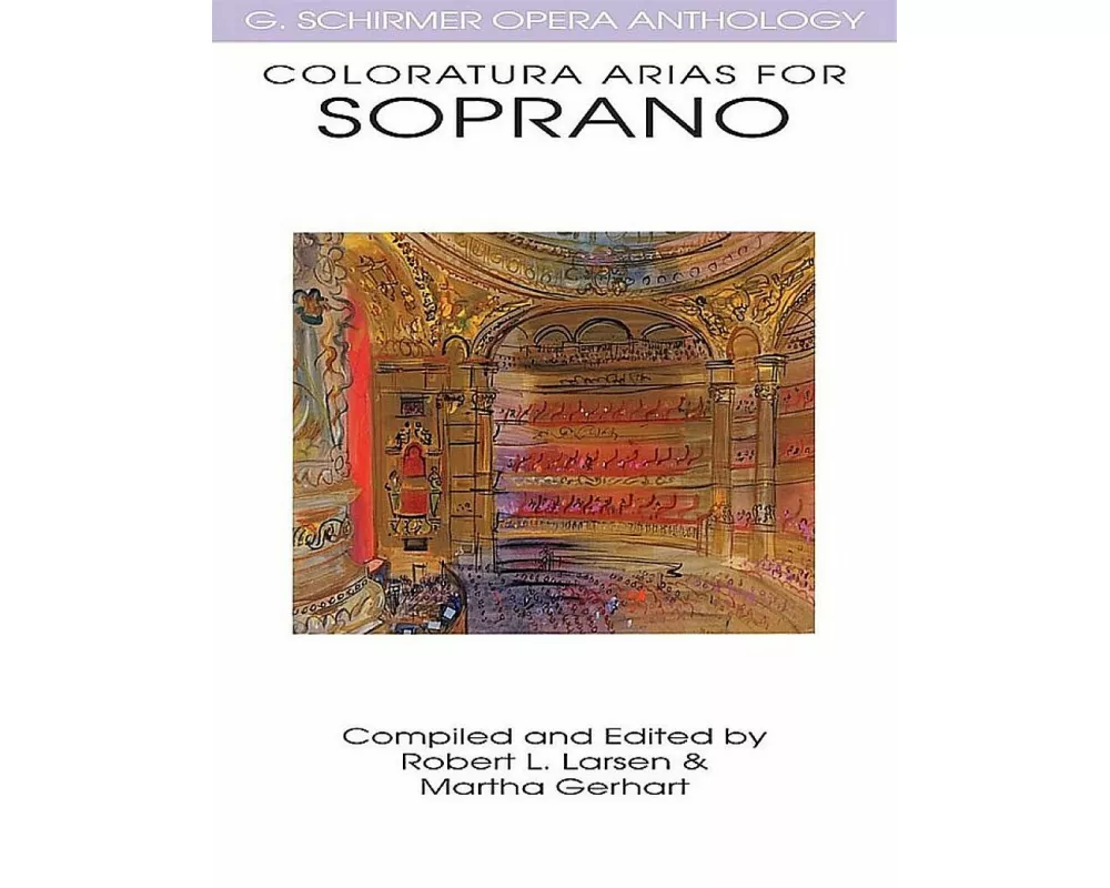 Coloratura Arias for Soprano - G. Schirmer Opera Anthology Advanced Voice and Piano Sheet Music Book for Classical Singers Opera Anthology with Techni
