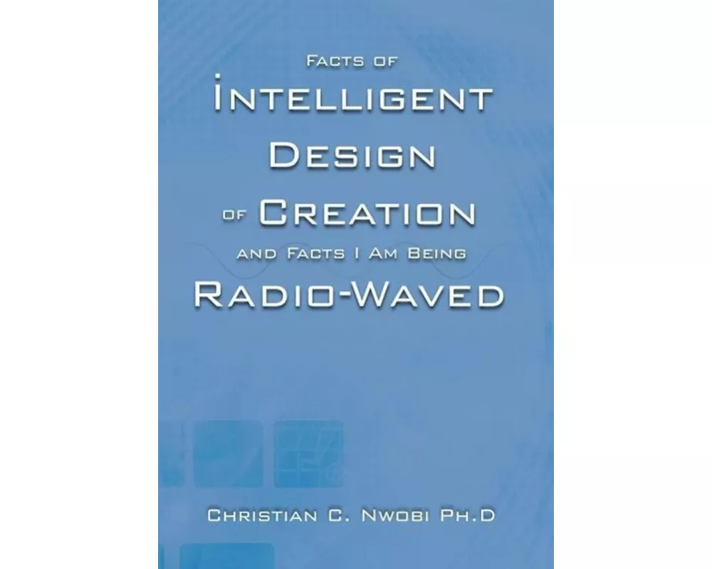 Facts of Intelligent Design of Creation and Facts I Am Being Radio-Waved