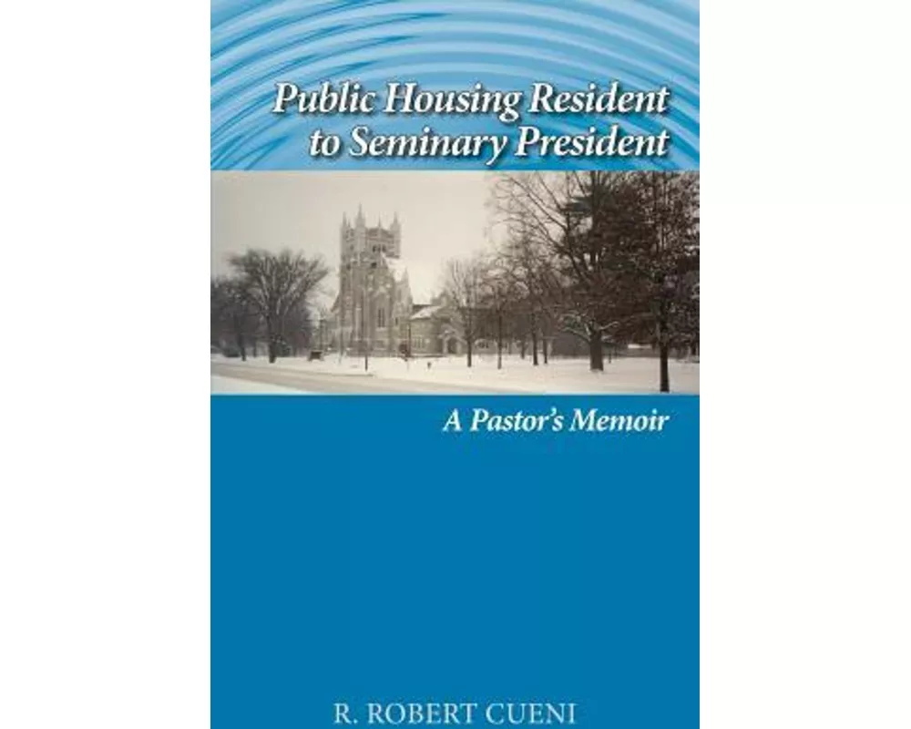 Public Housing Resident to Seminary President: A Pastor's Memoir