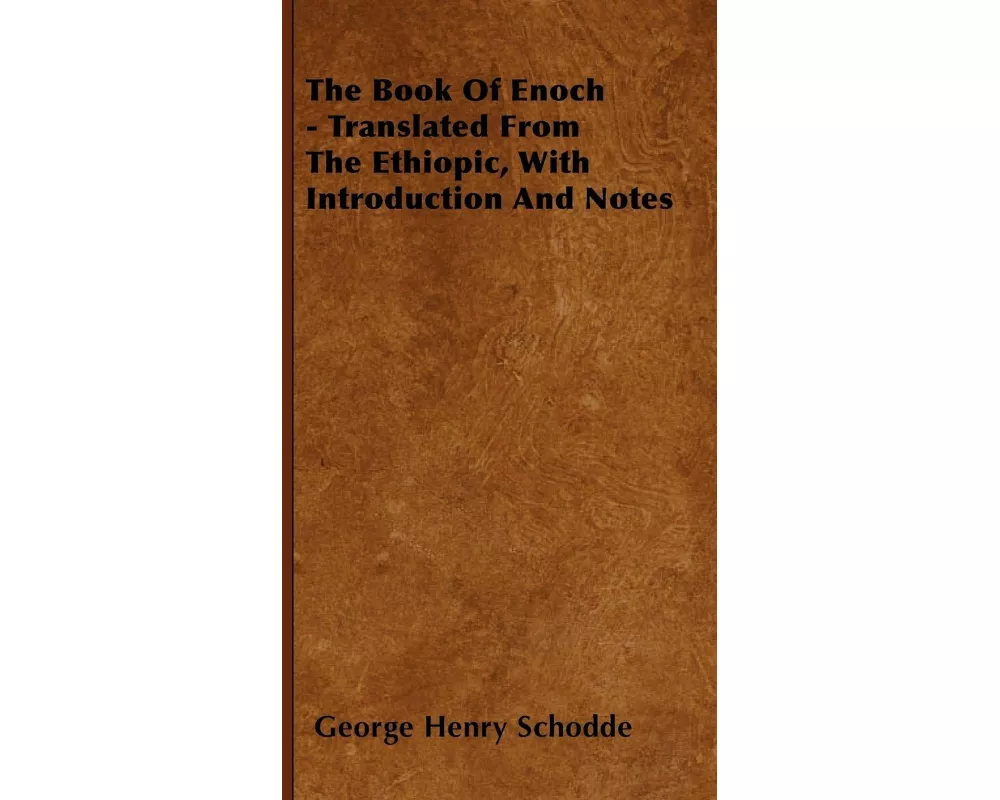 The Book of Enoch - Translated from the Ethiopic, with Introduction and Notes