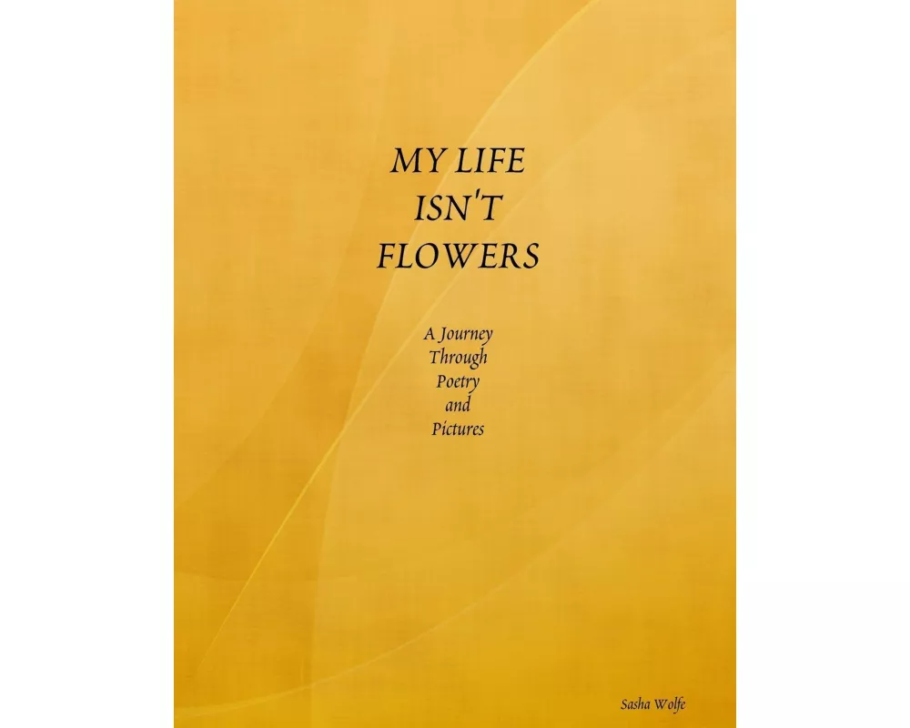 My Life Isn't Flowers