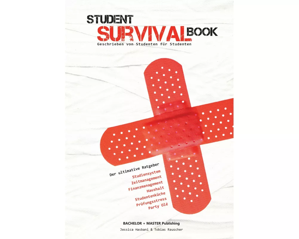 Student Survival Book - Der ultimative Ratgeber: Studiensystem, Zeitmanagement, Finanzmanagement, Haushalt, Studentenküche, Prüfungsstress, Party Olé
