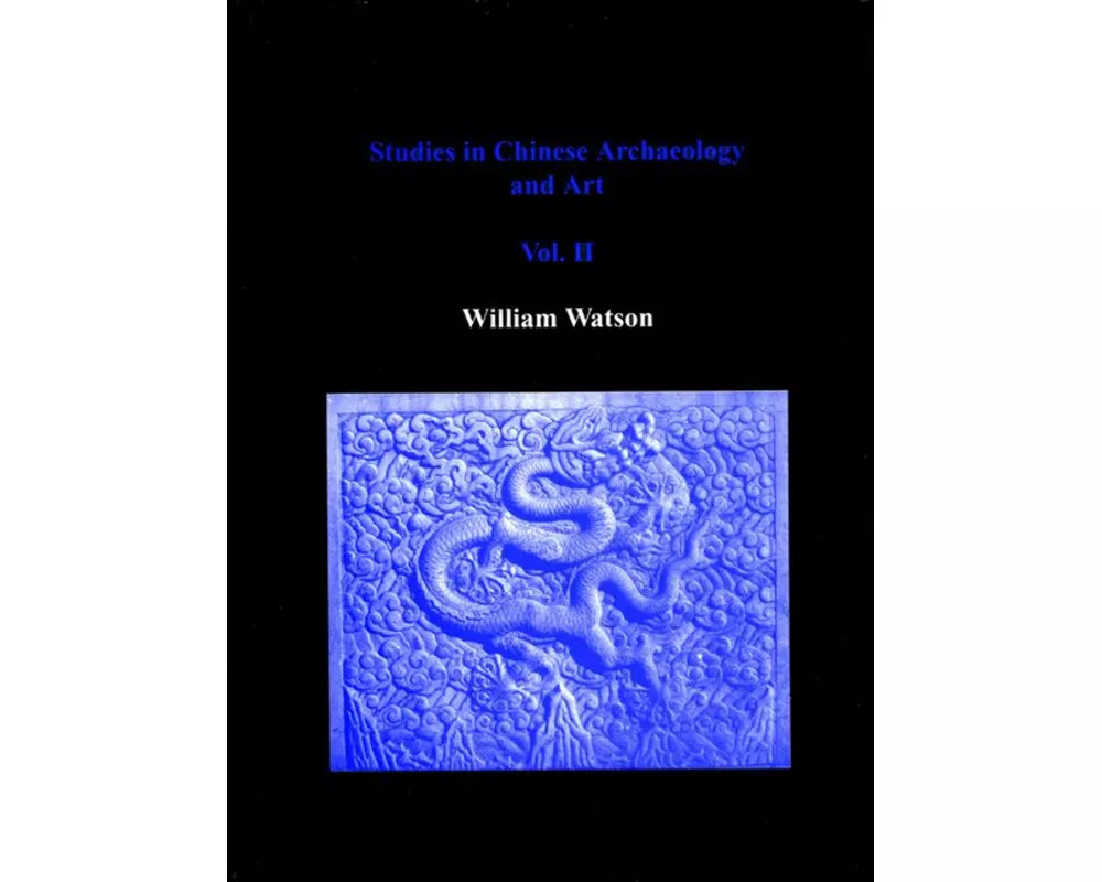 Studies in Chinese Archaeology and Art, Volume II