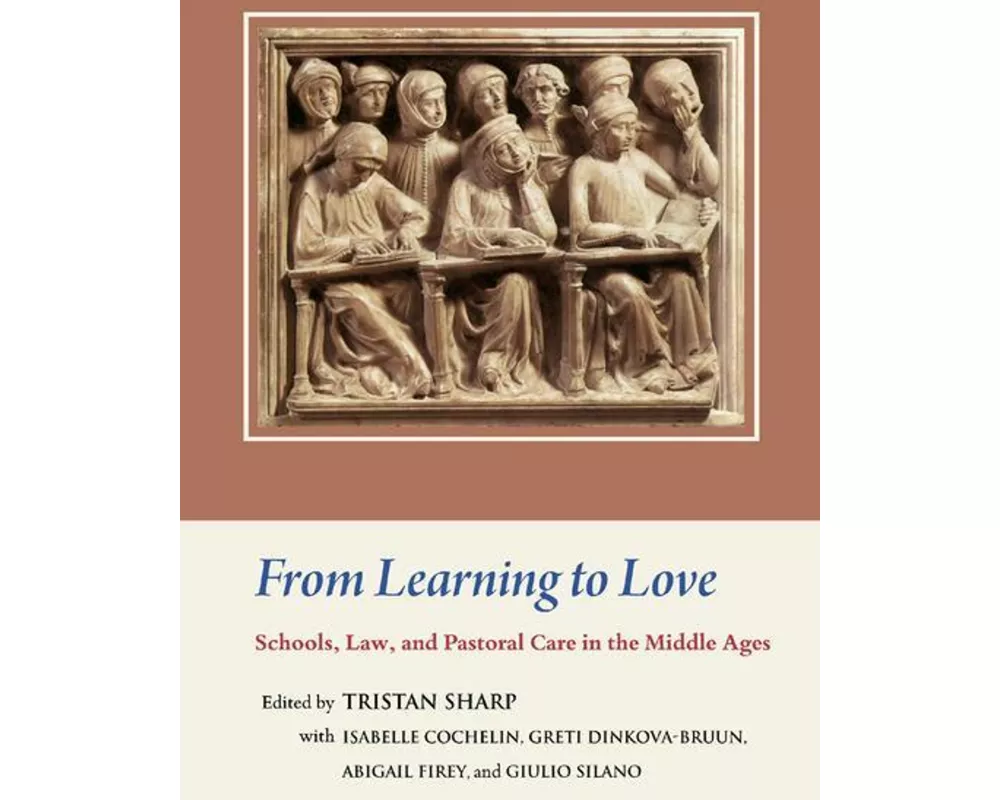 From Learning to Love: Schools, Law, and Pastoral Care in the Middle Ages