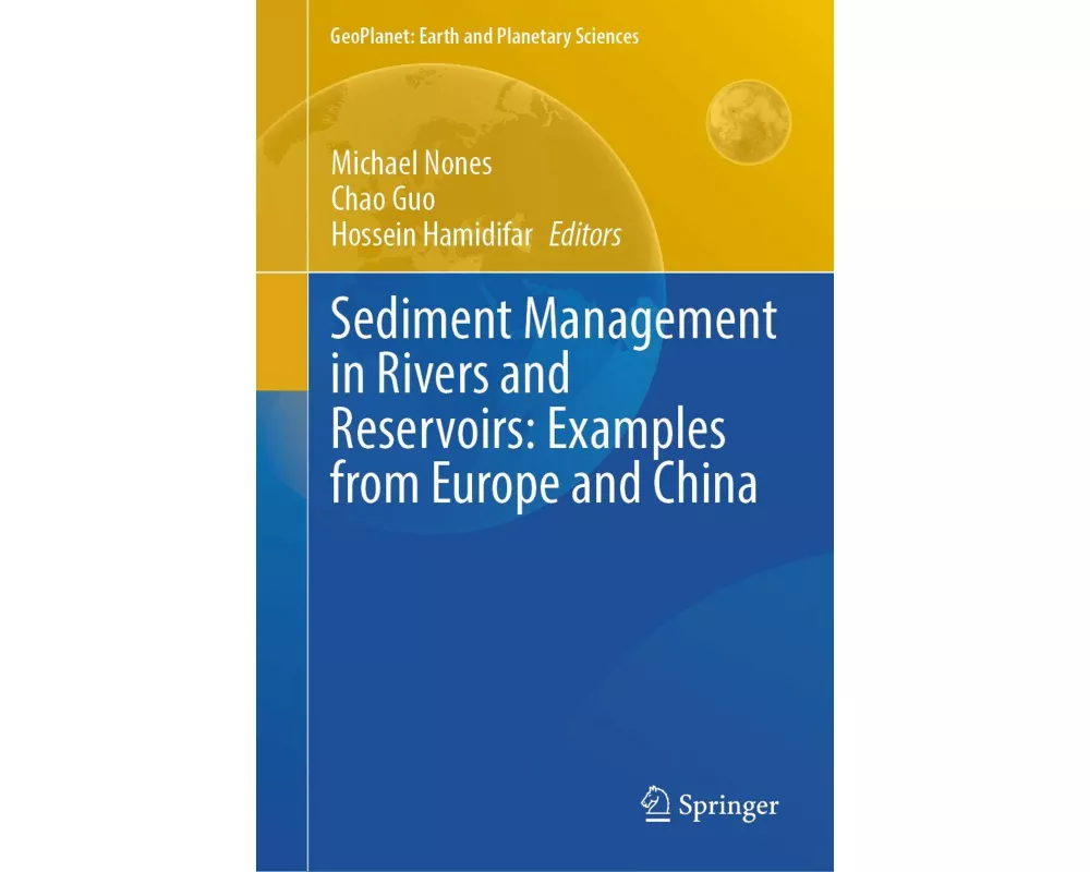 Sediment Management in Rivers and Reservoirs: Examples from Europe and China