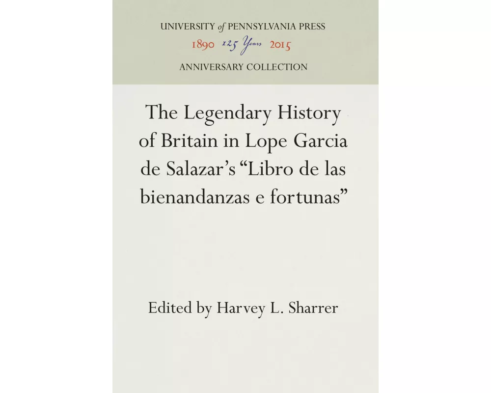 The Legendary History of Britain in Lope Garcia de Salazar's Libro de Las Bienandanzas E Fortunas