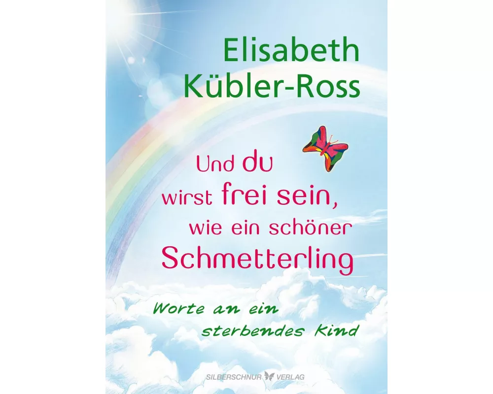 Und du wirst frei sein, wie ein schöner Schmetterling