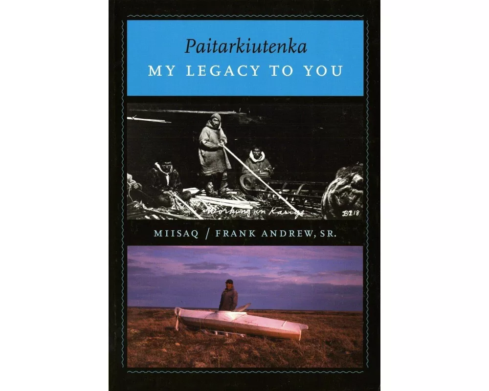 Paitarkiutenka / My Legacy to You