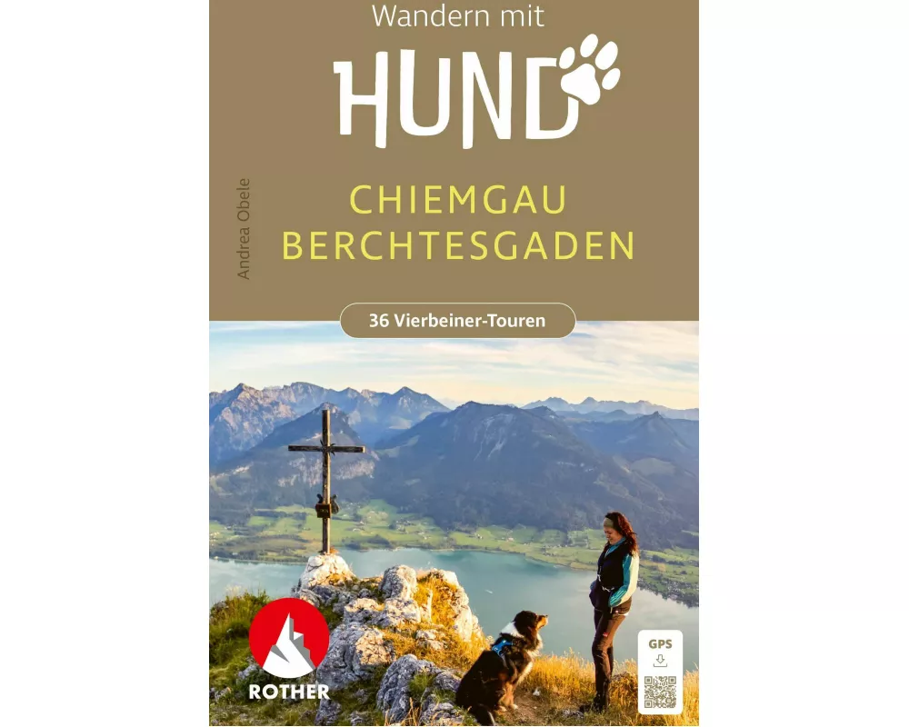 ROTHER Wanderbuch Wandern mit Hund Chiemgau - Berchtesgaden. 36 Vierbeiner-Touren