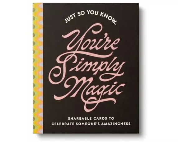 Just So You Know . . . You're Simply Magic