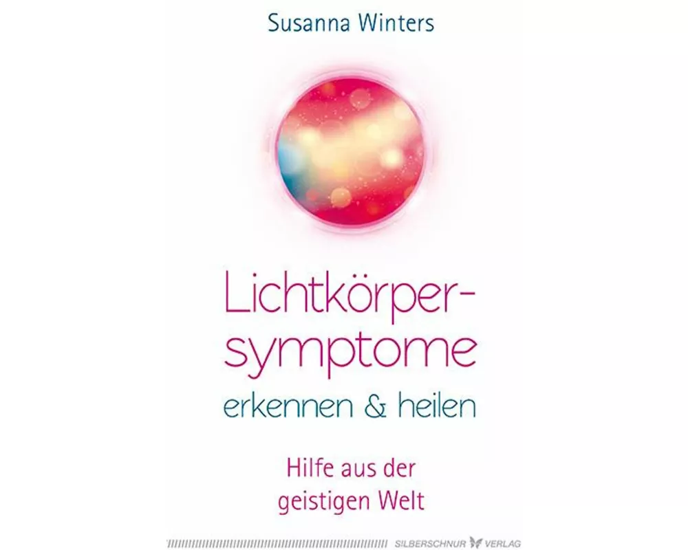 Lichtkörpersymptome erkennen und heilen