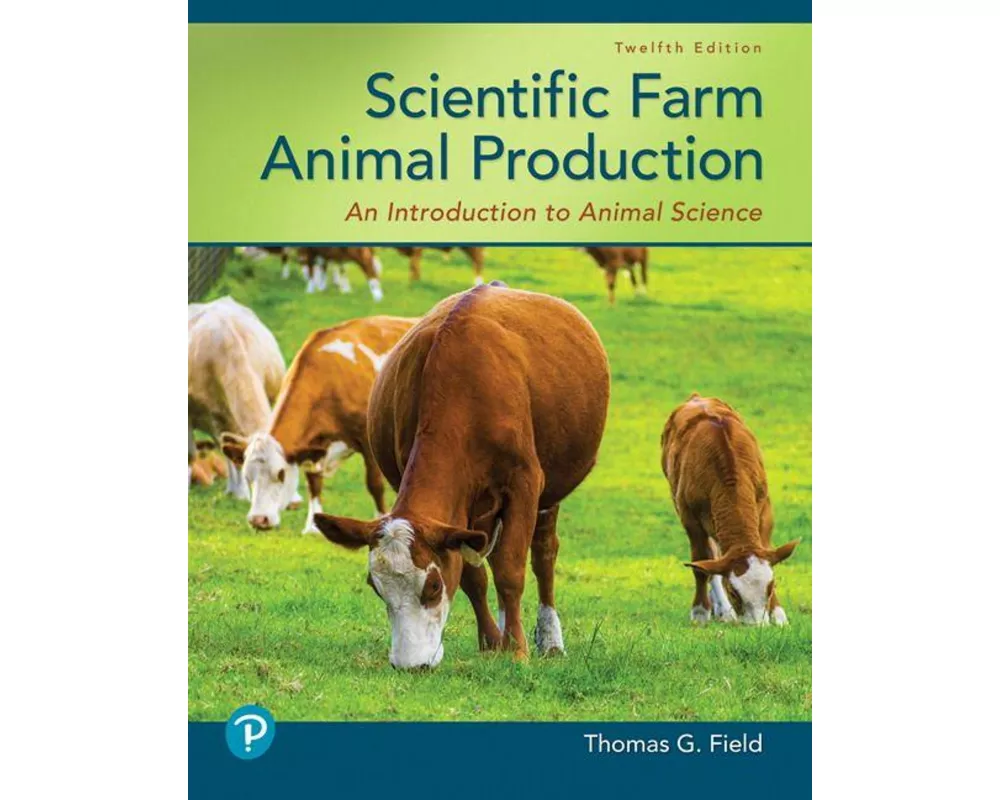 Scientific Farm Animal Production: An Introduction to Animal Science