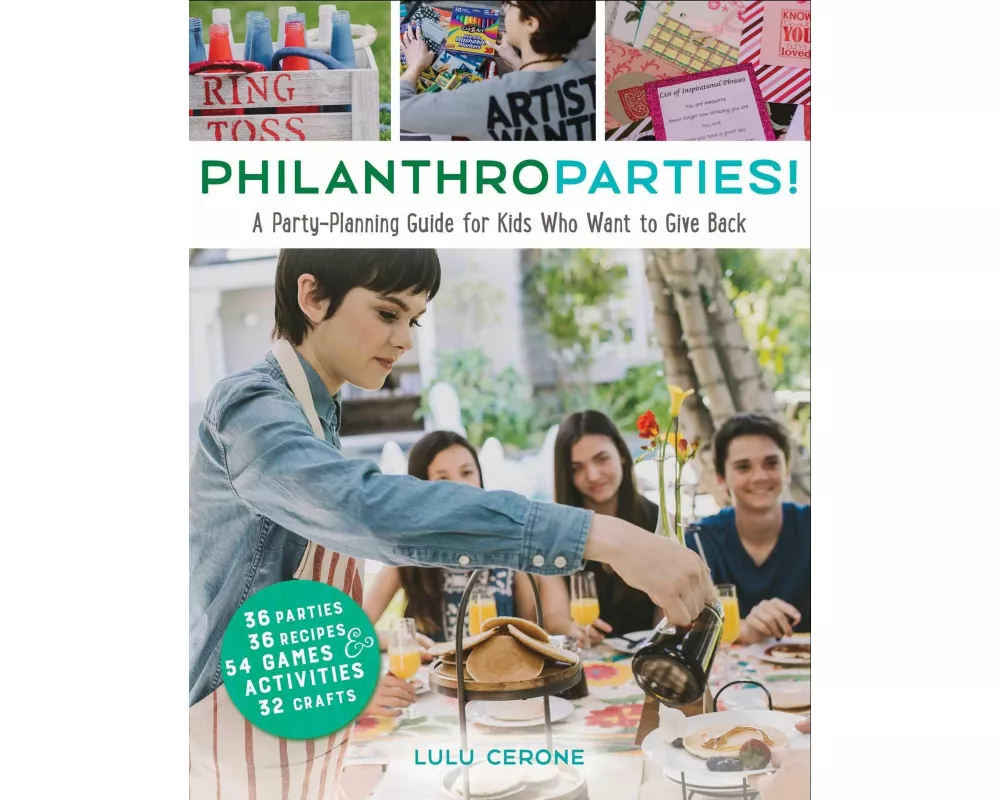 Philanthroparties!: A Party-Planning Guide for Kids Who Want to Give Back
