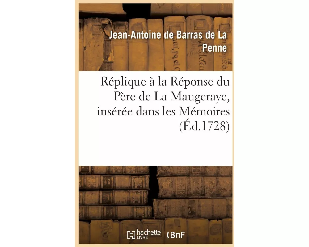 Réplique À La Réponse Du Père de la Maugeraye, Insérée Dans Les Mémoires Pour l'Histoire