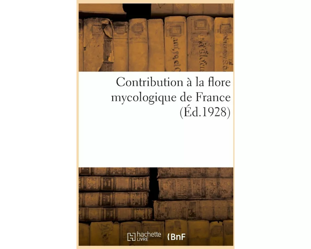 Contribution à la flore mycologique de France