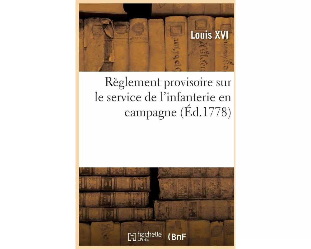 Règlement provisoire sur le service de l'infanterie en campagne