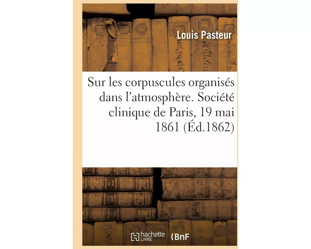 Sur Les Corpuscules Organisés Qui Existent Dans l'Atmosphère