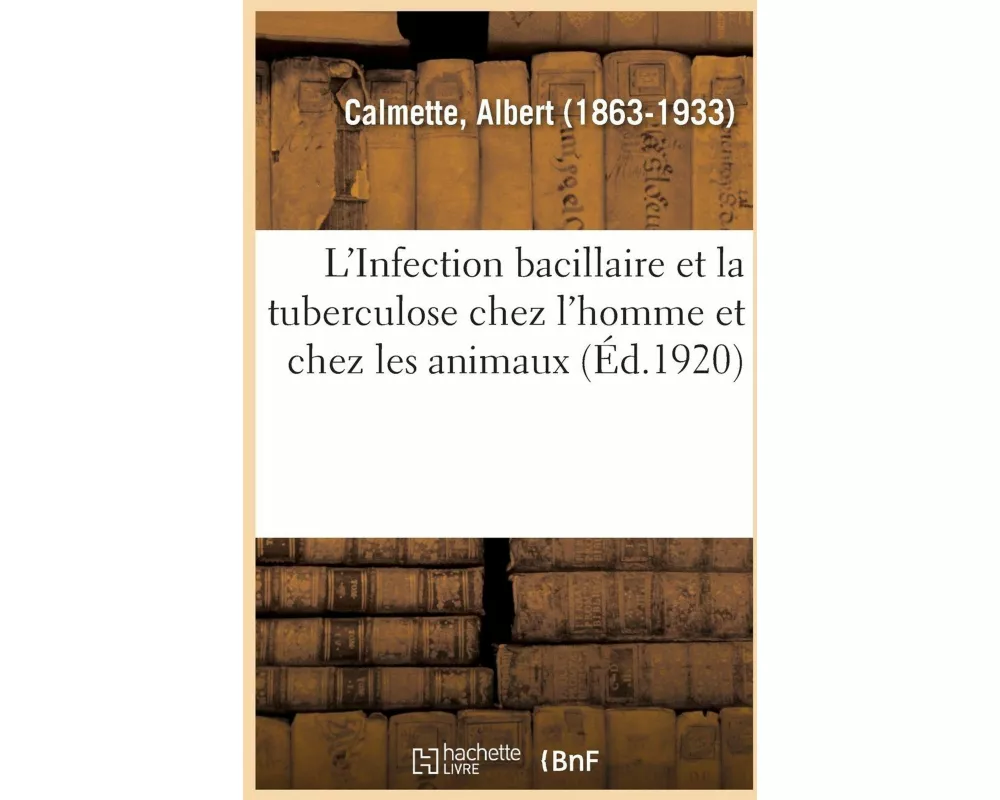 L'Infection Bacillaire Et La Tuberculose Chez l'Homme Et Chez Les Animaux