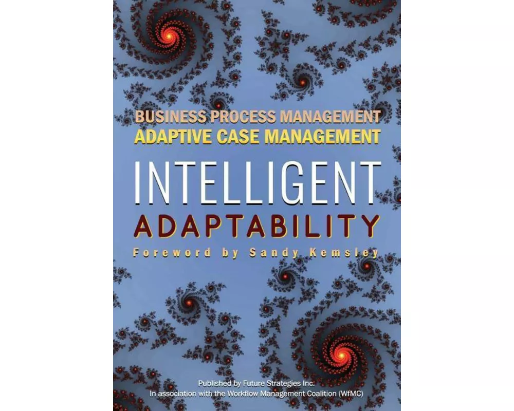 Intelligent Adaptability: Business Process Management, Adaptive Case Management