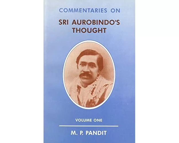 Commentaries on Sri Aurobindo's Thought Vol. I