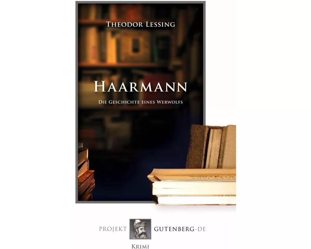 Haarmann. Die Geschichte eines Werwolfs