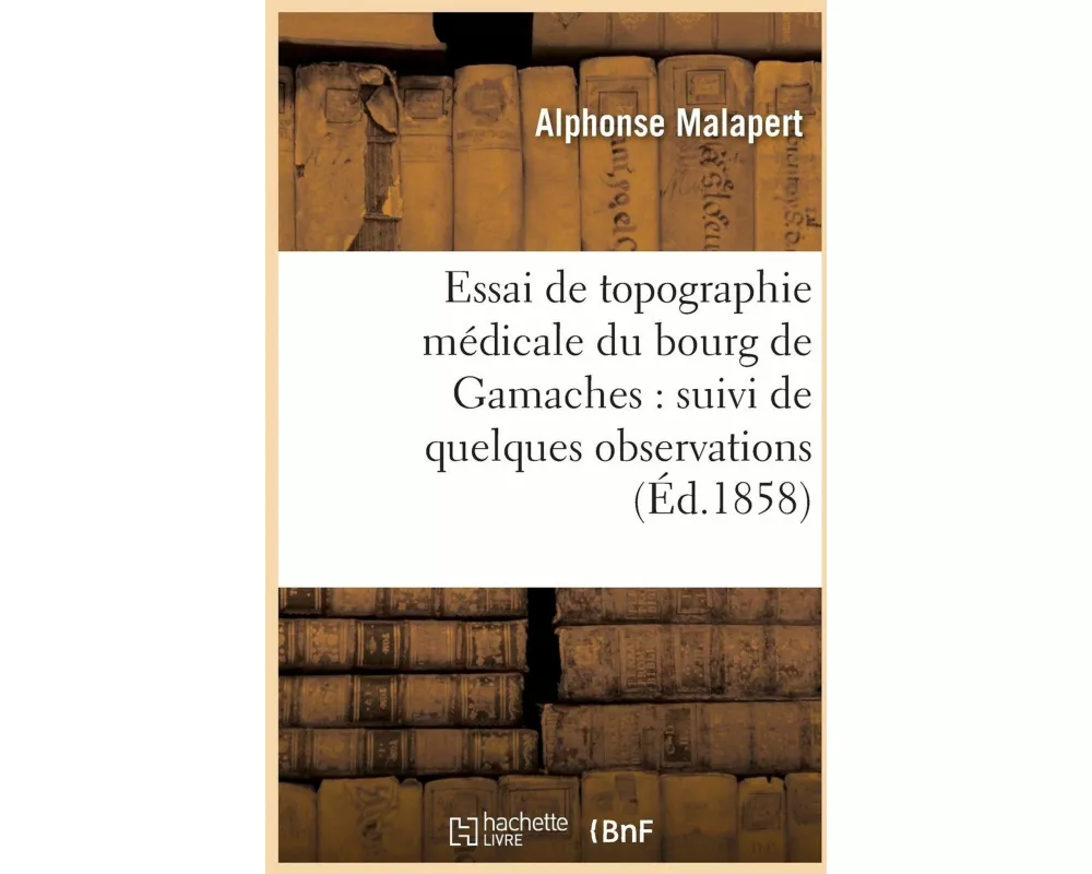 Essai de topographie médicale du bourg de Gamaches