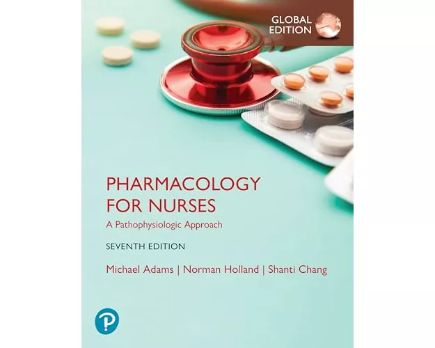 Pharmacology for Nurses: A Pathophysiologic Approach, Global Edition