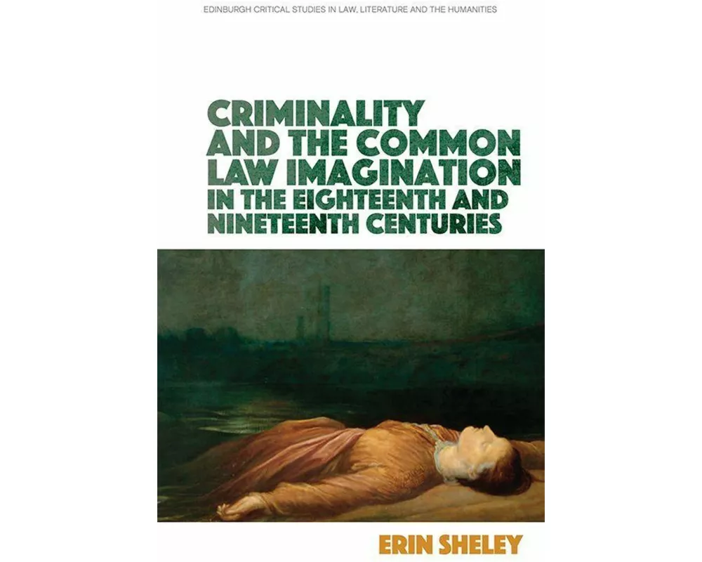 Criminality and the Common Law Imagination in the 18th and 19th Centuries