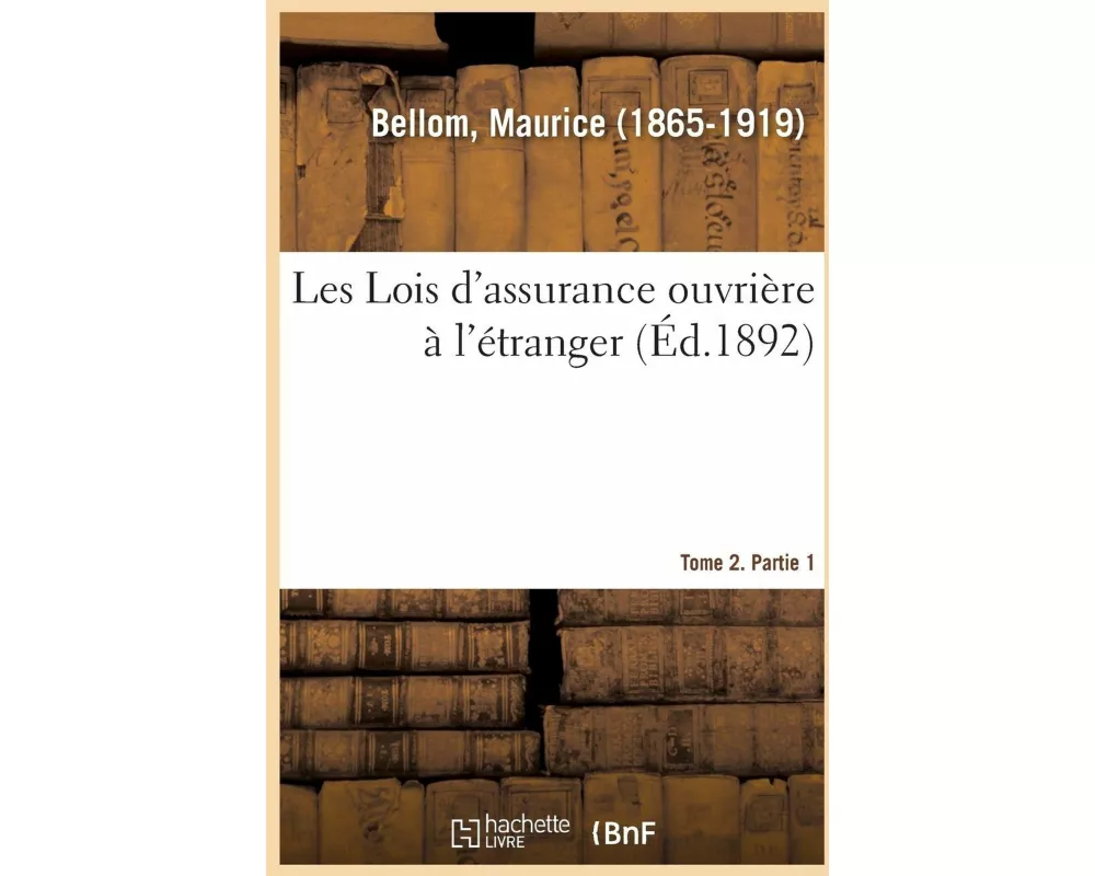 Les Lois d'Assurance Ouvrière À l'Étranger. Tome 2. Partie 1