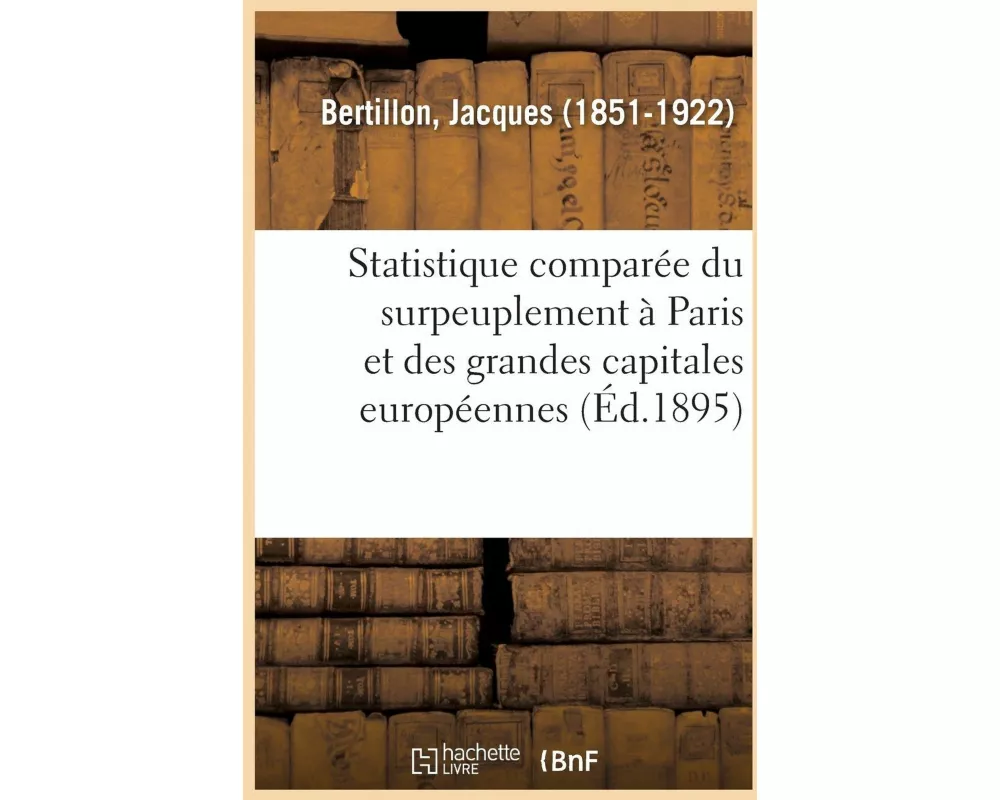 Essai de Statistique Comparée Du Surpeuplement Des Habitations À Paris