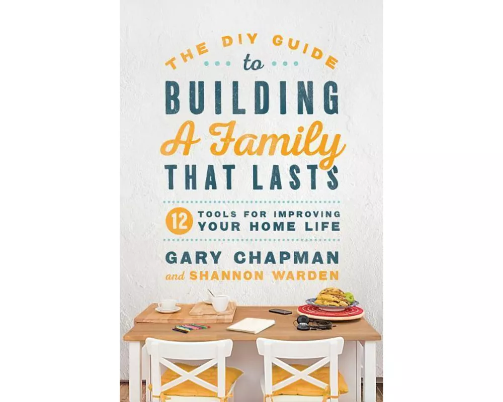 The DIY Guide to Building a Family That Lasts