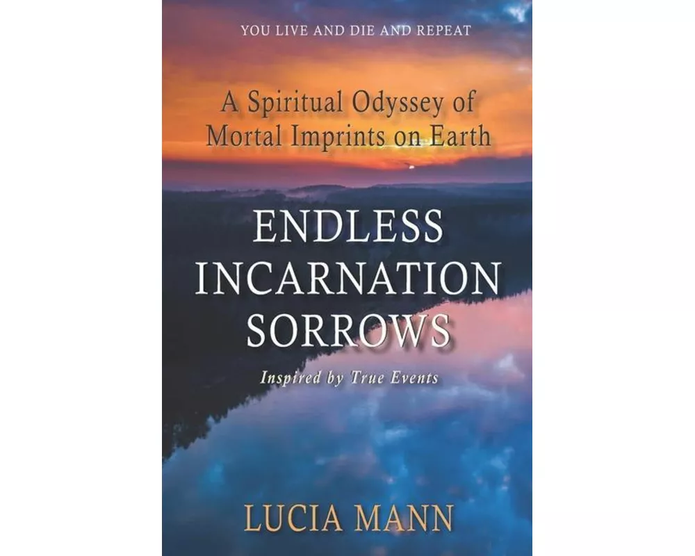 Endless Incarnation Sorrows: A Spiritual Odyssey of Mortal Imprints on Earth
