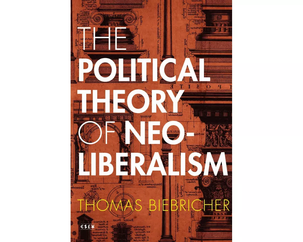 The Political Theory of Neoliberalism