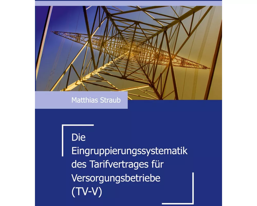 Die Eingruppierungssystematik des Tarifvertrages für Versorgungsbetriebe (TV-V)