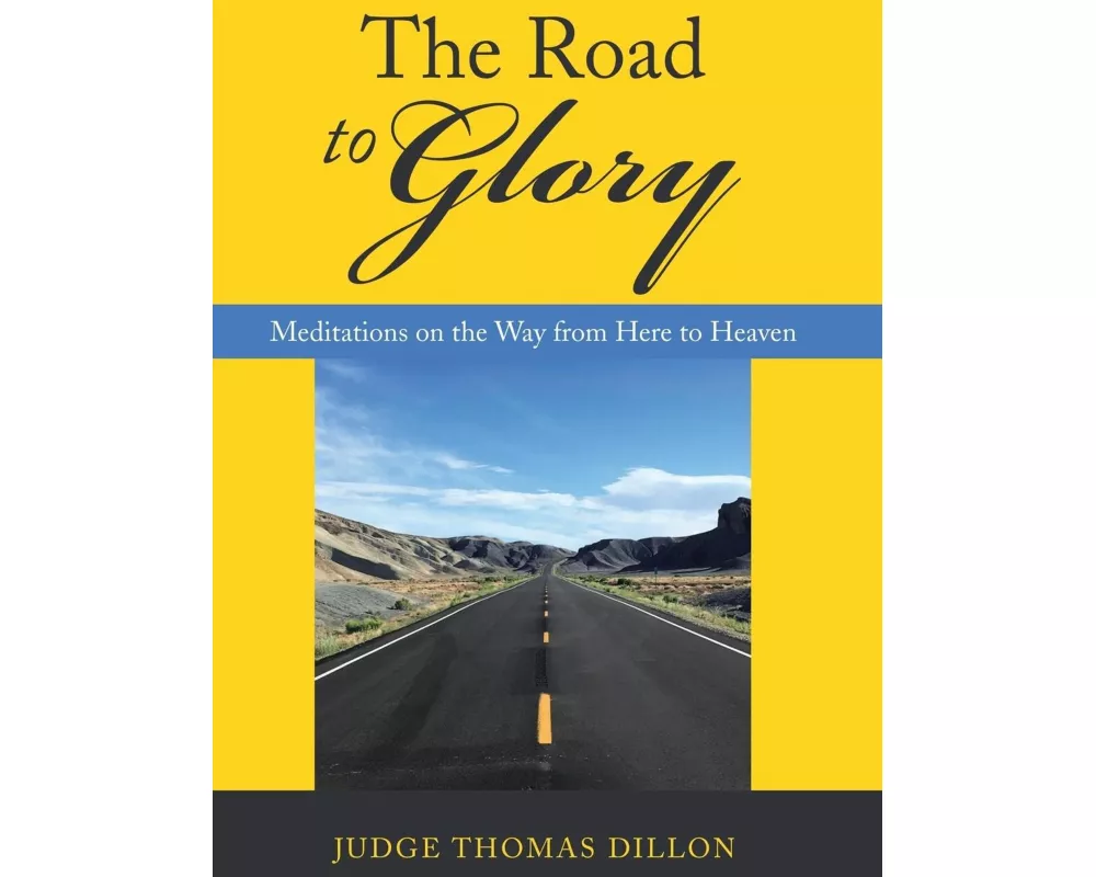 The Road to Glory: Meditations on the Way from Here to Heaven