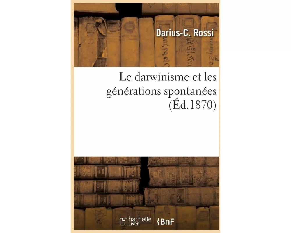 Le Darwinisme Et Les Générations Spontanées