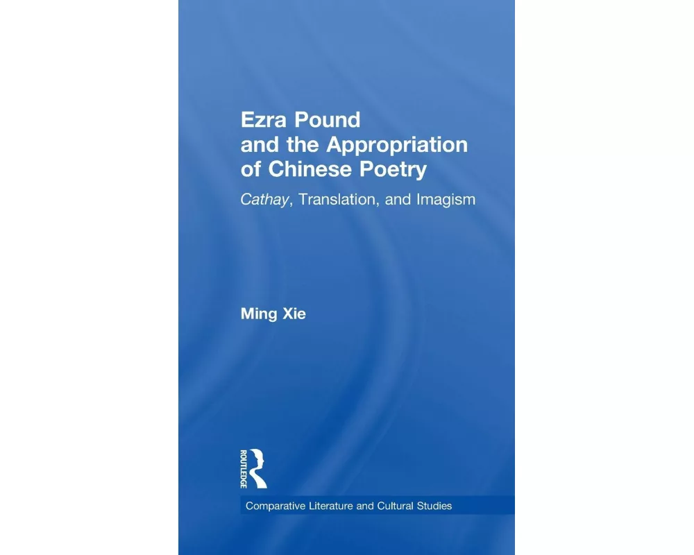 Ezra Pound and the Appropriation of Chinese Poetry
