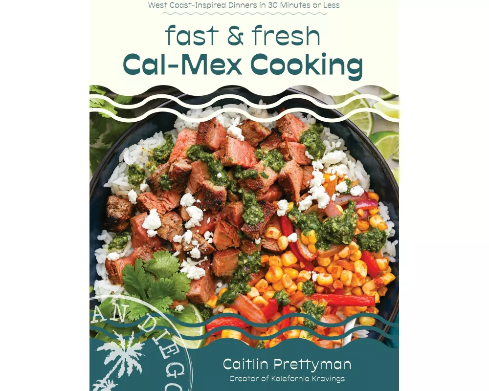 Fast and Fresh Cal-Mex Cooking