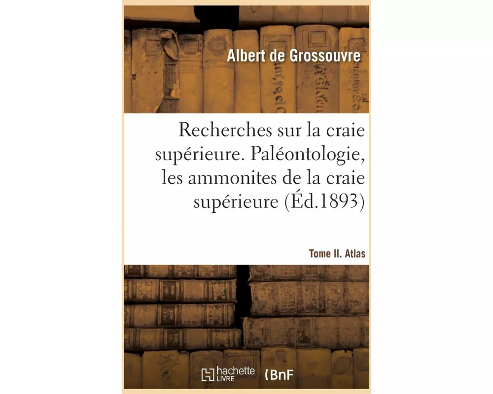 Recherches sur la craie supérieure. Paléontologie, les ammonites de la craie supérieure