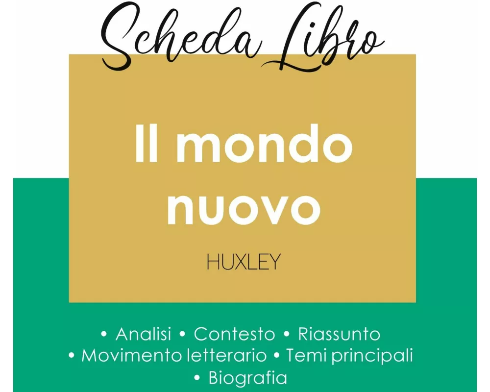 Scheda libro Il mondo nuovo di Aldous Huxley (analisi letteraria di riferimento e riassunto completo)