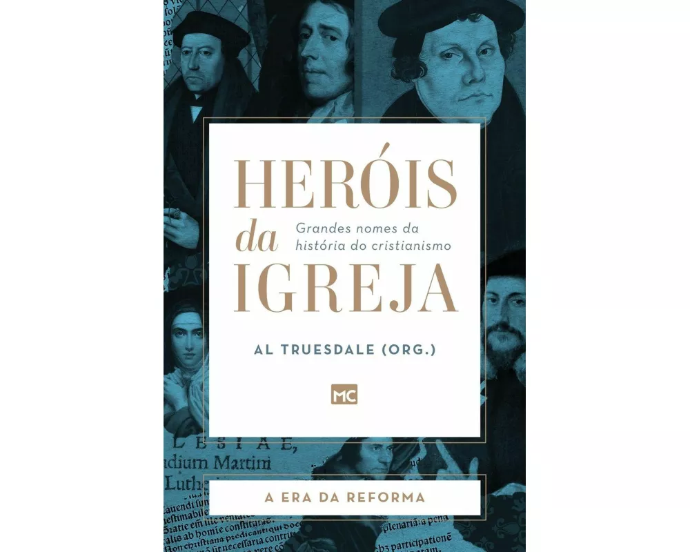 Heróis da Igreja - Vol. 3 - A Era da Reforma
