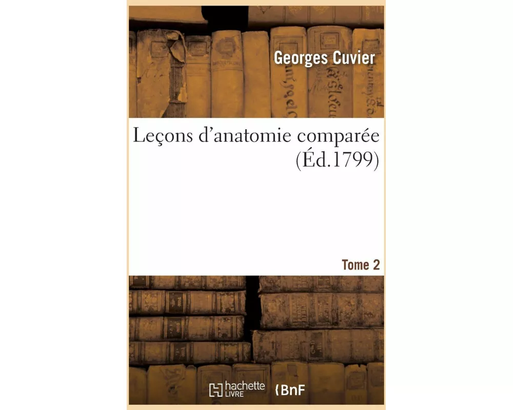 Leçons d'anatomie comparée. Tome 2