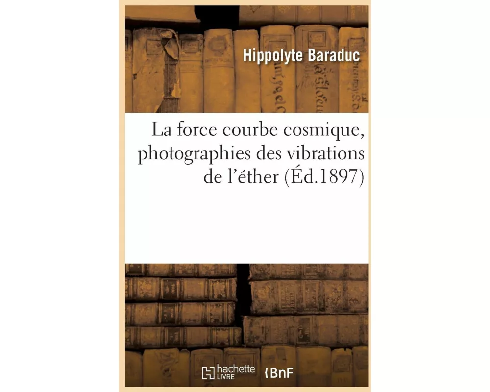 La force courbe cosmique, photographies des vibrations de l'éther