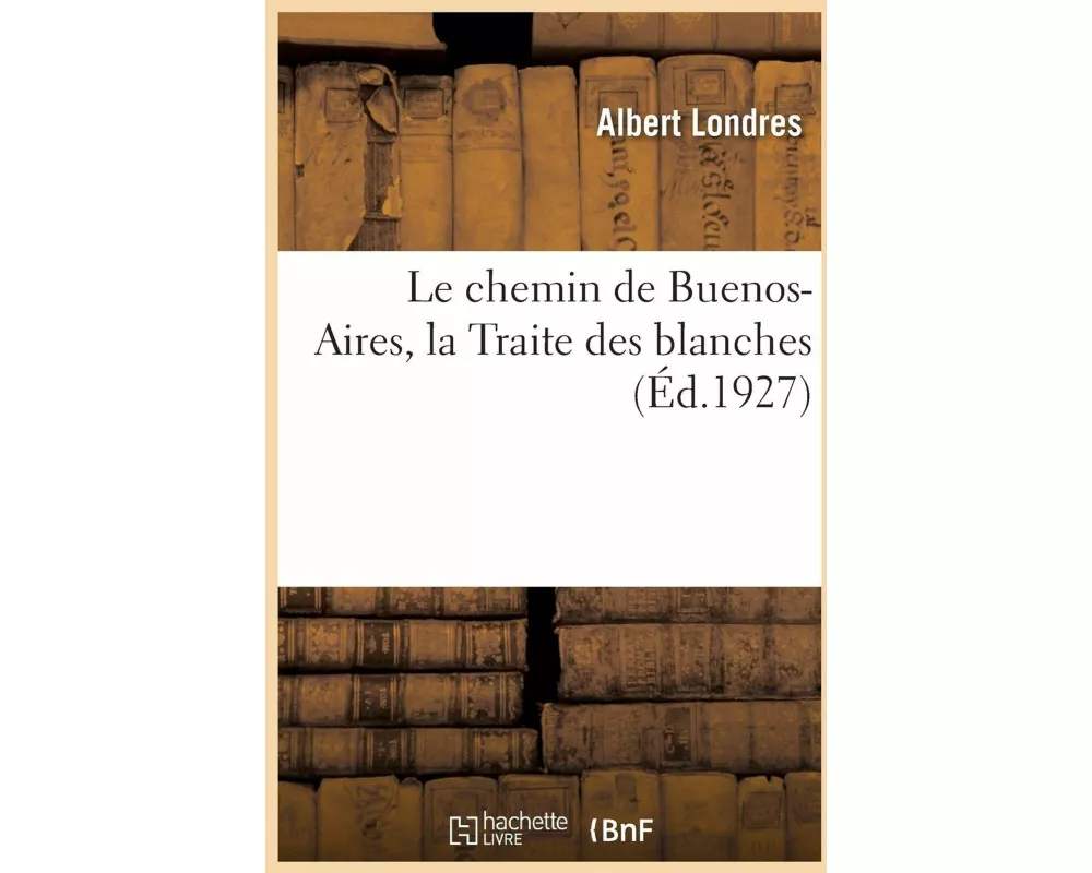 Le chemin de Buenos-Aires, la Traite des blanches