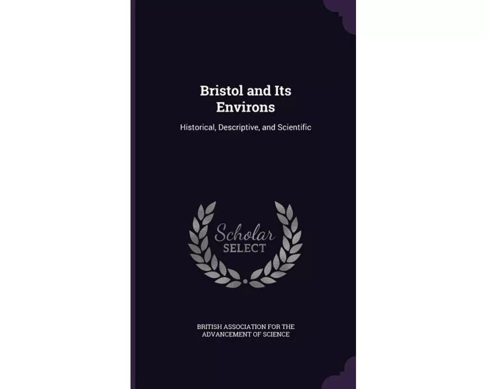 Bristol and Its Environs: Historical, Descriptive, and Scientific