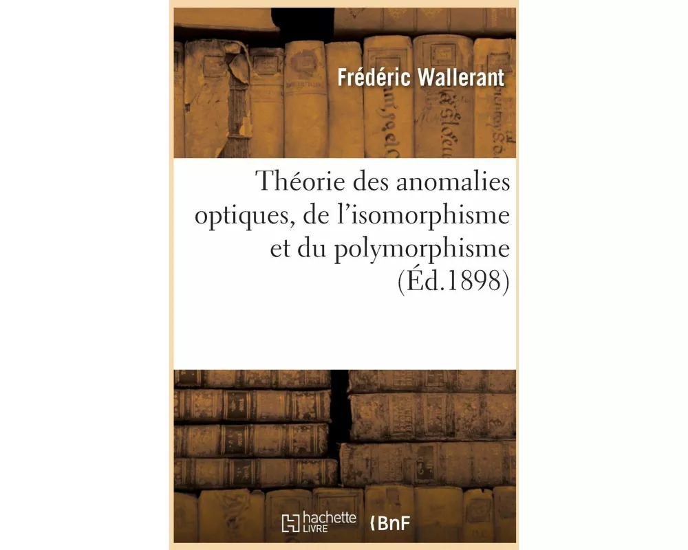 Théorie des anomalies optiques, de l'isomorphisme et du polymorphisme