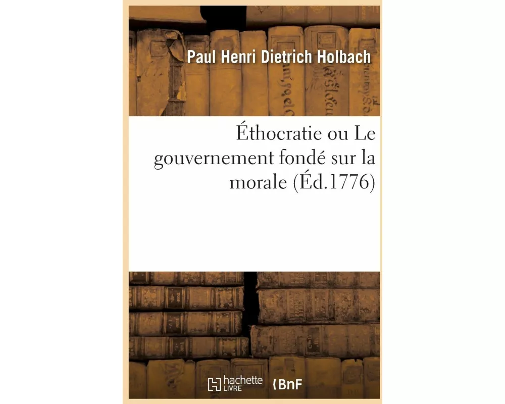 Éthocratie ou Le gouvernement fondé sur la morale